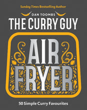 Load image into Gallery viewer, The Curry Guy Air Fryer: 50 Simple Curry Favourites by Dan Toombs - Non Fiction - Hardback