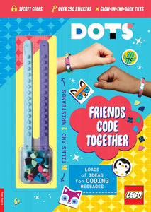 LEGO® DOTS®: Friends Code Together (with stickers, LEGO tiles and two wristbands) - Ages 5-7 - Paperback