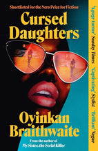 Load image into Gallery viewer, Cursed Daughters by Oyinkan Braithwaite - Fiction - Paperback