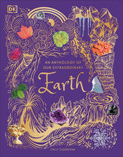 Load image into Gallery viewer, An Anthology of Our Extraordinary Earth: Discover the Awe-Inspiring Wonders of Planet Earth (DK Children's Anthologies) by Cally Oldershaw - Ages 7+ - Hardback