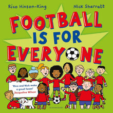 Load image into Gallery viewer, Football is for Everyone: A heart-warming story about bravery and inclusivity by Rico Hinson-King &amp; Nick Sharratt - Ages 3-5 - Paperback