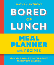 Load image into Gallery viewer, Bored of Lunch: Meal Planner: Plan your meals. Stay on budget. Track your calories by Nathan Anthony - Non Fiction - Paperback