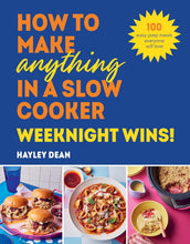 Load image into Gallery viewer, How to Make Anything in a Slow Cooker: Weeknight Wins! by Hayley Dean - Non Fiction - Hardback