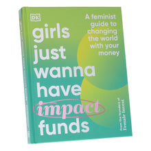 Load image into Gallery viewer, Girls Just Wanna have Impact Funds: A Feminist Guide to Changing the World with Your Money - Non Fiction - Hardback