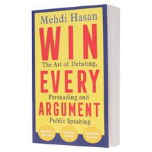 Load image into Gallery viewer, Win Every Argument: The Art of Debating, Persuading and Public Speaking by Mehdi Hasan - Non Fiction - Paperback