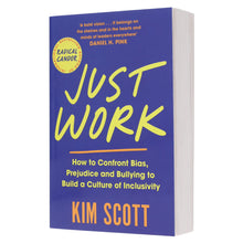 Load image into Gallery viewer, Just Work: How to Confront Bias, Prejudice and Bullying to Build a Culture of Inclusivity by Kim Scott - Non Fiction - Paperback