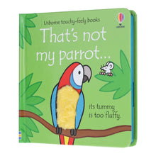 Load image into Gallery viewer, That's Not My Parrot by Fiona Watt (Usborne Touchy-Feely Books) - Ages 0-2 - Sprayed Edges Board Book