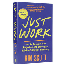Load image into Gallery viewer, Just Work: How to Confront Bias, Prejudice and Bullying to Build a Culture of Inclusivity by Kim Scott - Non Fiction - Paperback