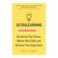 Load image into Gallery viewer, Ultralearning: Accelerate Your Career, Master Hard Skills and Outsmart the Competition by Scott H. Young - Non Fiction - Paperback