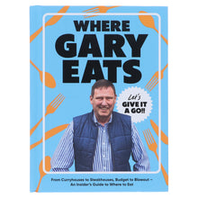Load image into Gallery viewer, Where Gary Eats: From Curryhouses to Steakhouses, Budget to Blowout – An Insider’s Guide to Where to Eat - Non Fiction - Hardback