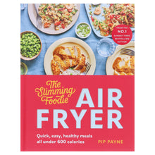 Load image into Gallery viewer, The Slimming Foodie Air Fryer: Quick, easy, healthy meals all under 600 calories by Pip Payne - Non Fiction - Hardback - Bangzo Books Wholesale