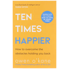 Load image into Gallery viewer, Ten Times Happier: How to Let Go of What’s Holding You Back by Owen O’Kane - Non Fiction - Paperback