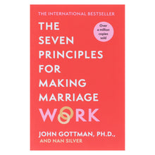 Load image into Gallery viewer, The Seven Principles For Making Marriage Work by John Gottman, PH.D., &amp; Nan Silver - Non Fiction - Paperback