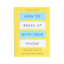 Load image into Gallery viewer, How to Break Up With Your Phone: The 30-Day Plan To Take Back Your Life by Catherine Price - Non Fiction - Paperback