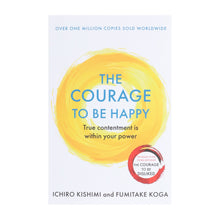 Load image into Gallery viewer, The Courage to be Happy Book By Ichiro Kishimi &amp; Fumitake Koga - Non-Fiction - Paperback