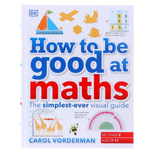 Load image into Gallery viewer, How to be Good at Maths (KS2): The Simplest-Ever Visual Guide by Carol Vorderman - Ages 7-11 - Hardback