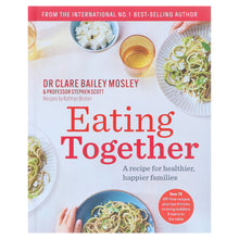 Load image into Gallery viewer, Eating Together: A recipe for healthier, happier families by DR Clare Bailey Mosley &amp; Professor Stephen Scott - Non Fiction - Hardback - Bangzo Books Wholesale