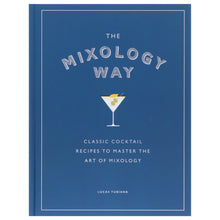 Load image into Gallery viewer, The Mixology Way: Classic Cocktail Recipes To Master The Art of Mixology by Lucas Tubiana - Non Fiction - Hardback - Bangzo Books Wholesale