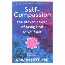 Load image into Gallery viewer, Self-Compassion: The Proven Power of Being Kind to Yourself by Kristin Neff, PHD - Non Fiction - Paperback (10th Anniversary Edition)