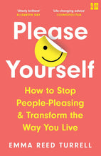 Load image into Gallery viewer, Please Yourself: How to Stop People-Pleasing and Transform the Way You Live by Emma Reed Turrell - Non Fiction - Paperback