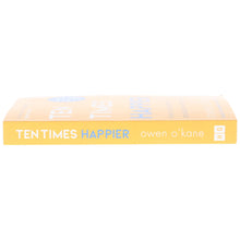 Load image into Gallery viewer, Ten Times Happier: How to Let Go of What’s Holding You Back by Owen O’Kane - Non Fiction - Paperback