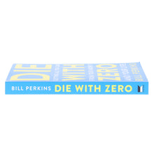 Load image into Gallery viewer, Die with Zero: Getting All You Can from Your Money and Your Life by Bill Perkins - Non Fiction - Paperback
