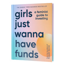 Load image into Gallery viewer, Girls Just Wanna have Funds: A Feminist Guide to Investing - Non Fiction - Hardback