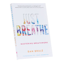 Load image into Gallery viewer, Just Breathe: Mastering Breathwork by Dan Brule - Non Fiction - Paperback