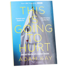 Load image into Gallery viewer, This is Going to Hurt: Secret Diaries of a Junior Doctor by Adam Kay - Non Fiction - Paperback