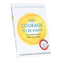 Load image into Gallery viewer, The Courage to be Happy Book By Ichiro Kishimi &amp; Fumitake Koga - Non-Fiction - Paperback